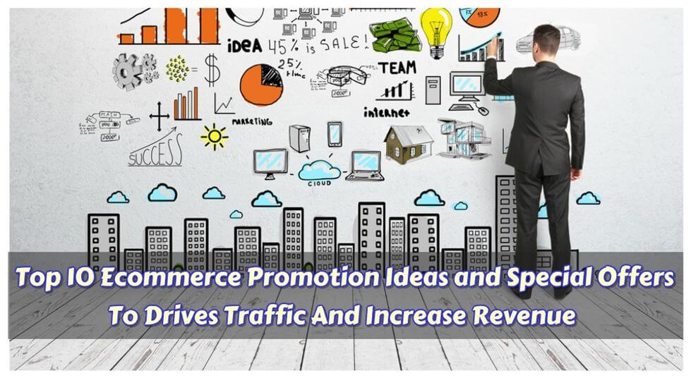 Top 10 Ecommerce Promotion Ideas and Special Offers To Drives Traffic And Increase Revenue