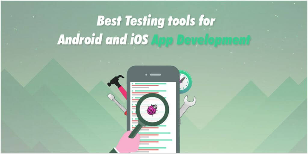 Best Testing Tools for Android and iOS App Development 