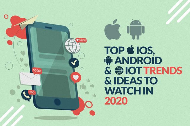iOS, Android & IoT Trends 