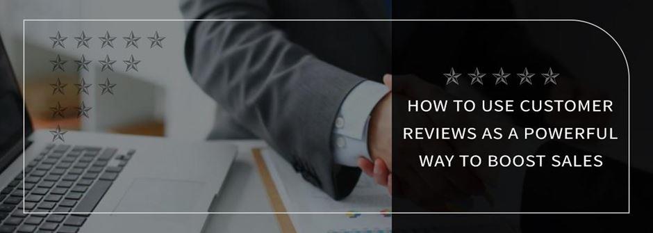 How To Use Customer Reviews 