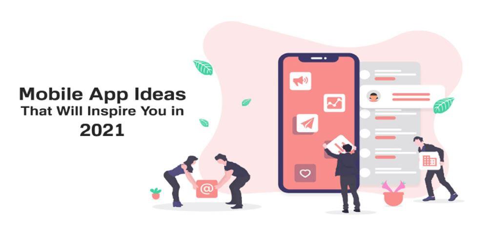 Mobile App Ideas that Will Inspire you 