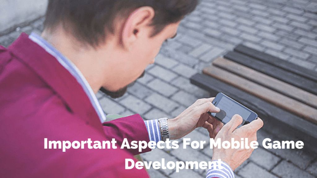 Important Aspects For Mobile Game Development