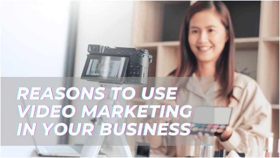 Use Video Marketing In Your Business
