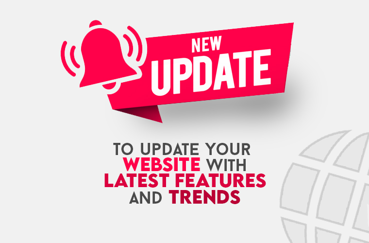 To update your website with latest features and trends