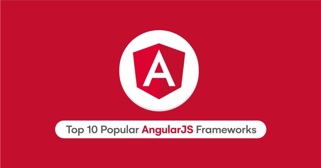 Top 10 Popular AngularJS Frameworks